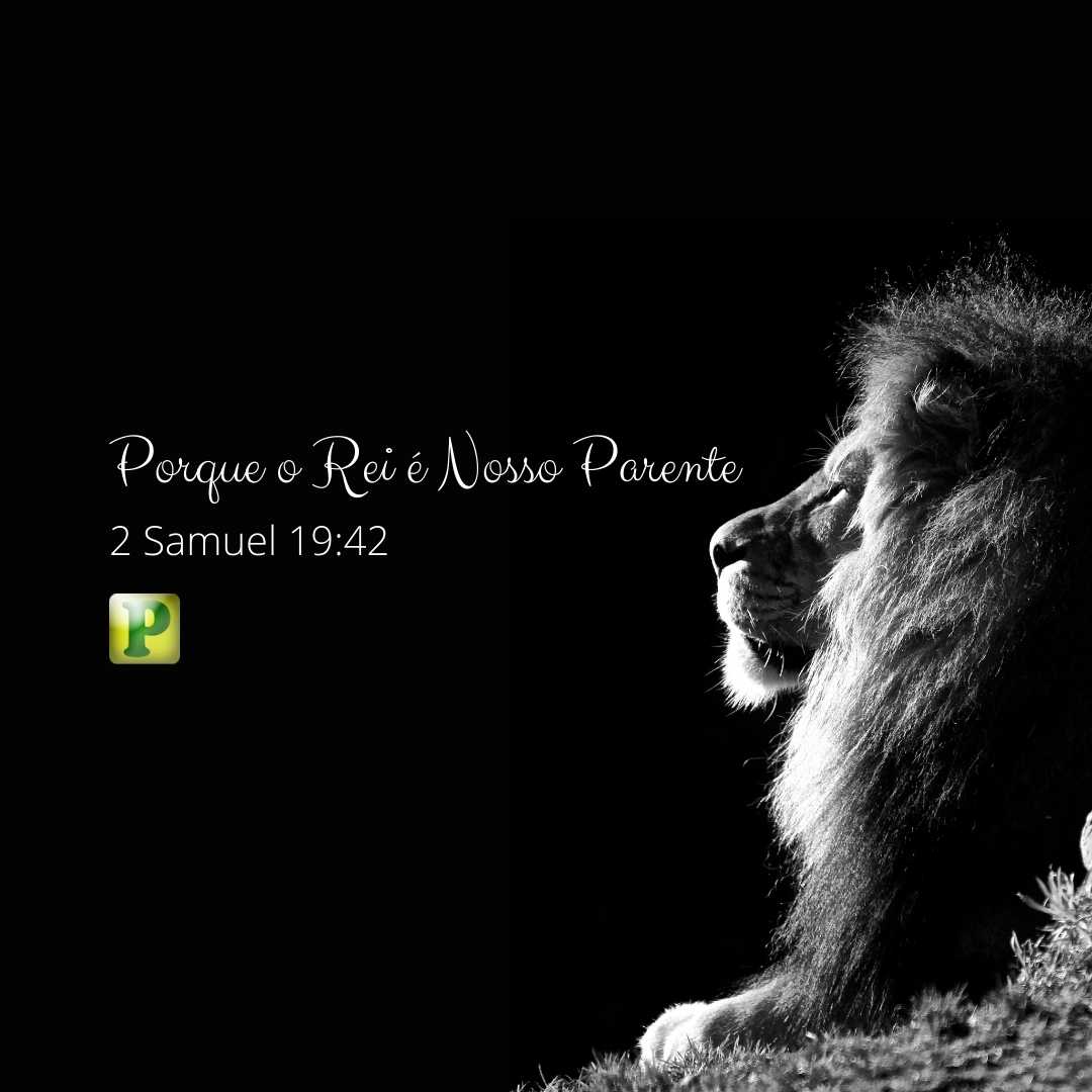 Porque o Rei é Nosso Parente - 2 Samuel 19:42