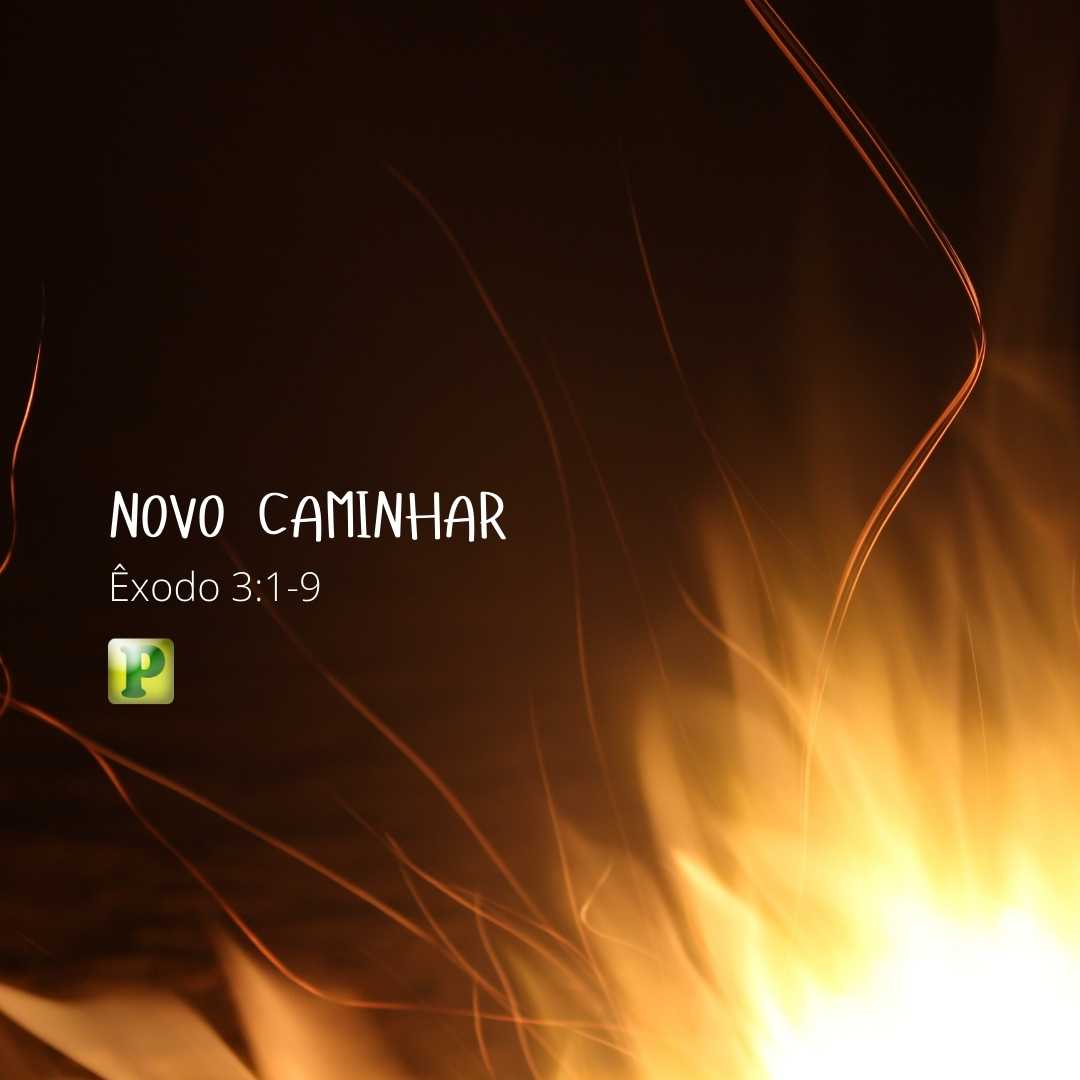 NOVO CAMINHAR - Êxodo 3:1-9