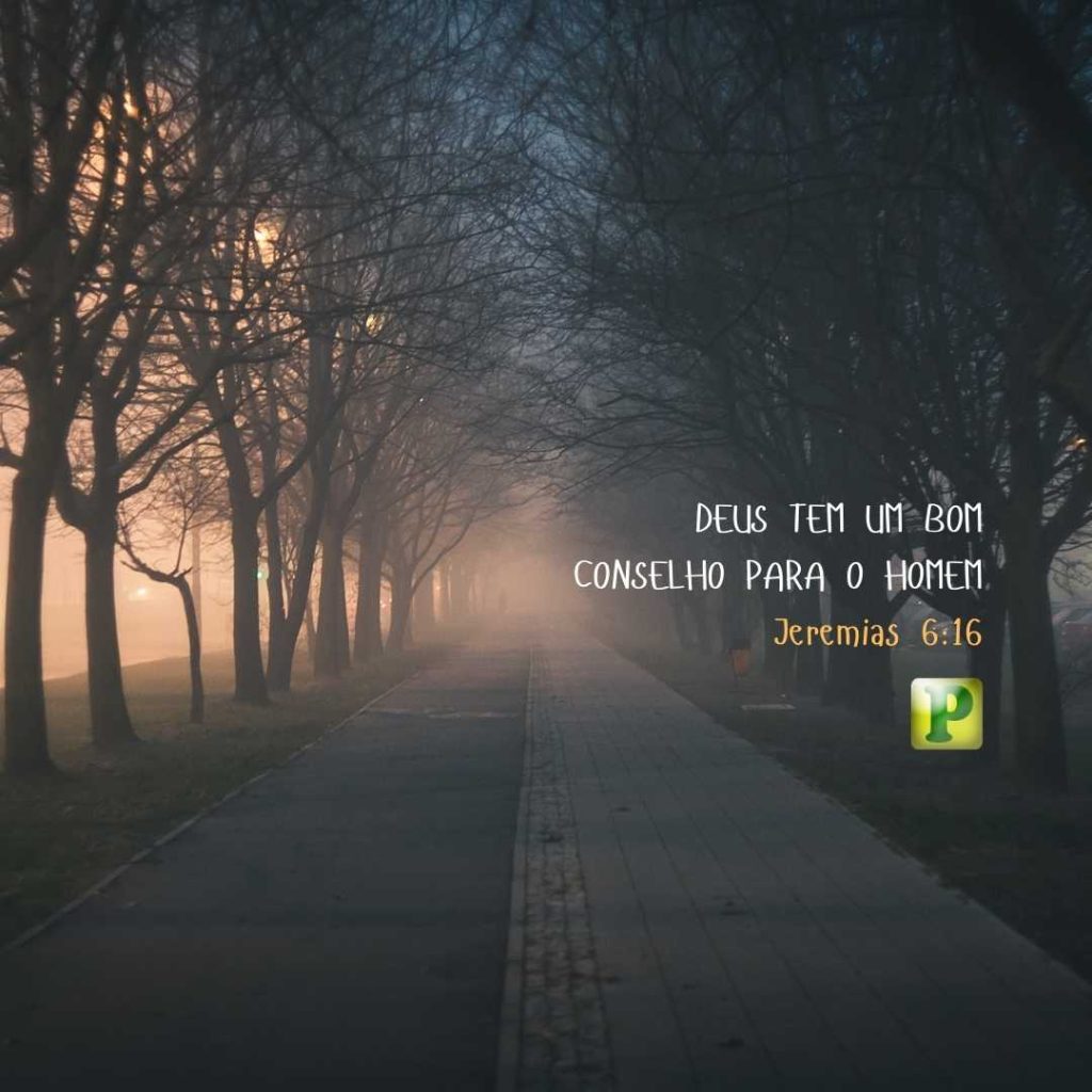 Deus tem um bom conselho - Jeremias 6:16