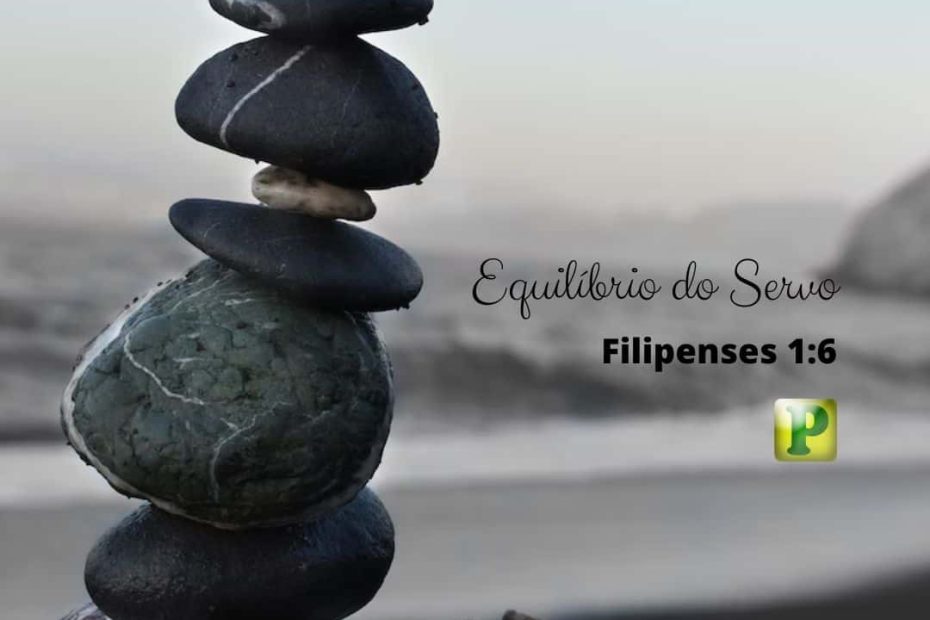 Equilíbrio do Servo - Filipenses 1:6