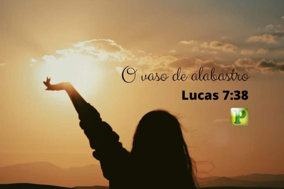 Lucas 7:38 - O vaso de alabastro