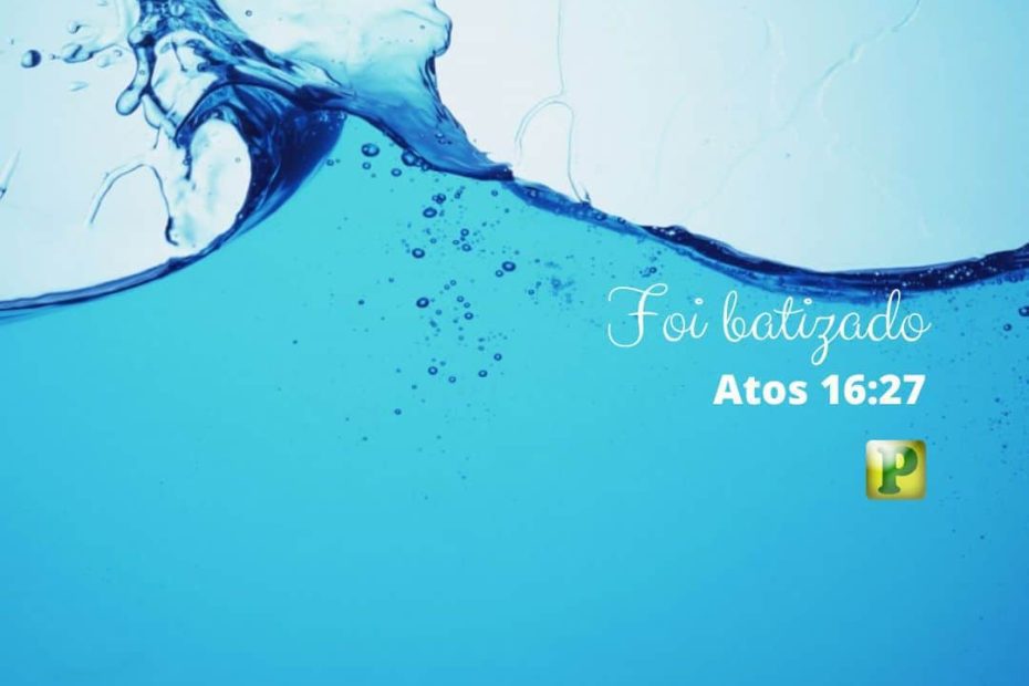 FOI BATIZADO – Atos 9:18