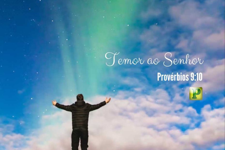 TEMOR AO SENHOR - Provérbios 9:10