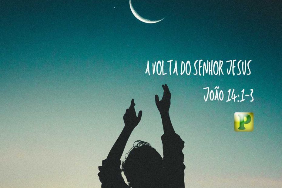 A volta do Senhor Jesus - João 14:1-3