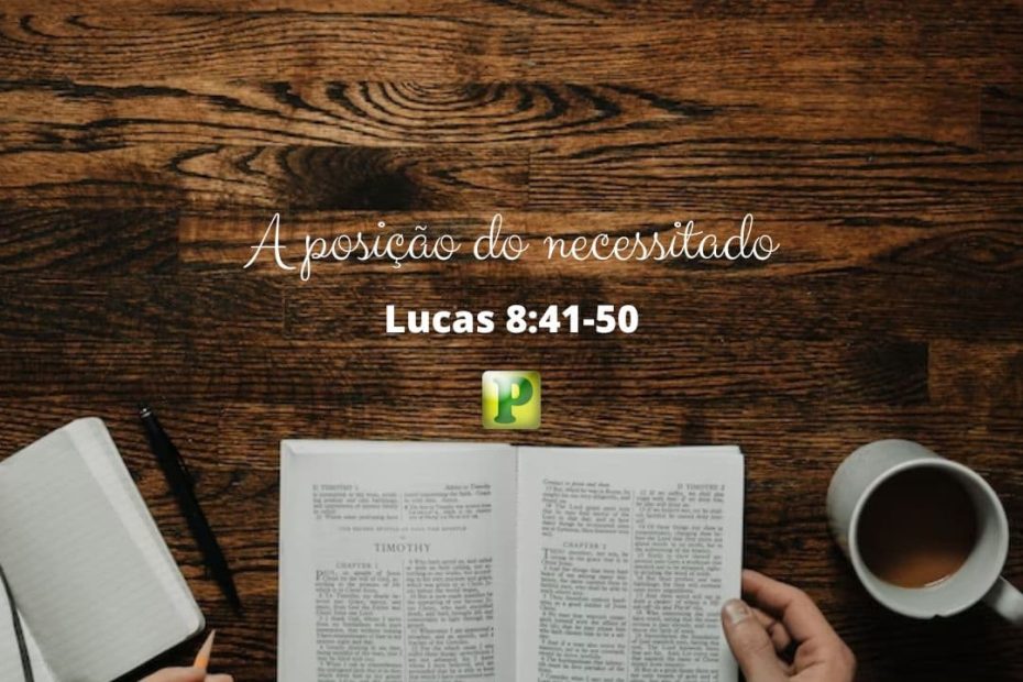 Lucas 8:41-50 - A posição do necessitado