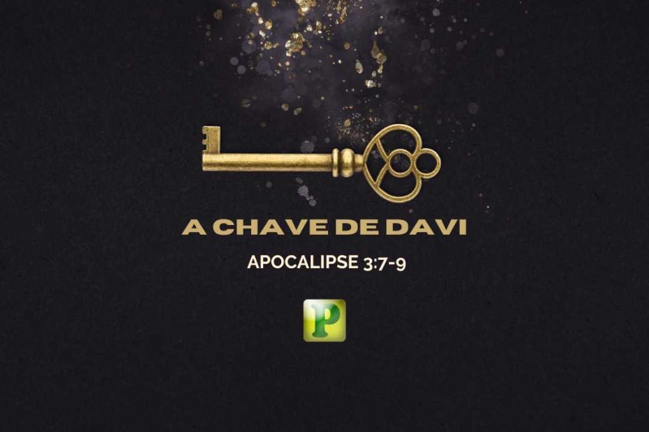 A Chave de Davi - Apocalipse 3:7-9