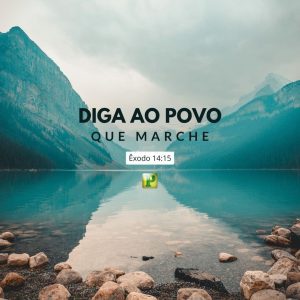 Diga ao povo que marche - Êxodo 14:15