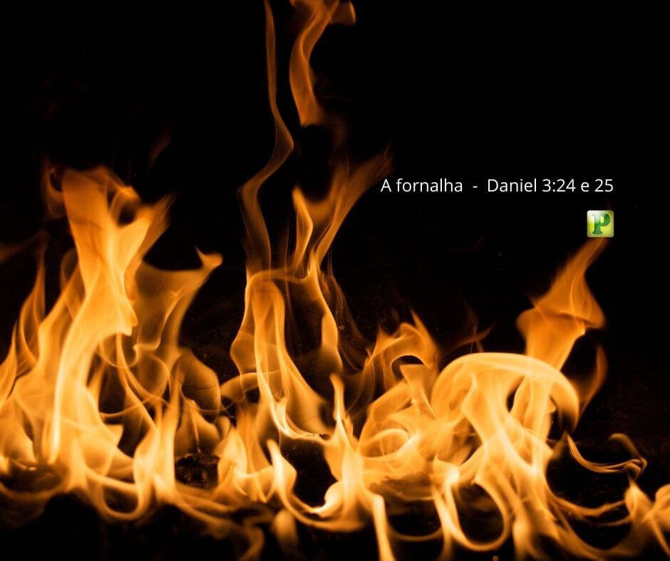A fornalha - Pregação Expositiva em Daniel 3:24-25