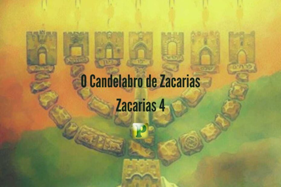 O Candelabro de Zacarias - Zacarias 4