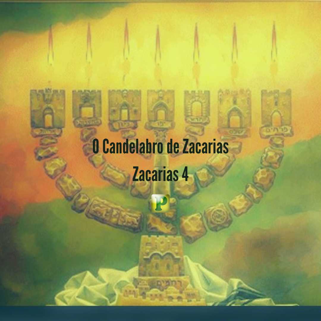 O Candelabro de Zacarias - Zacarias 4