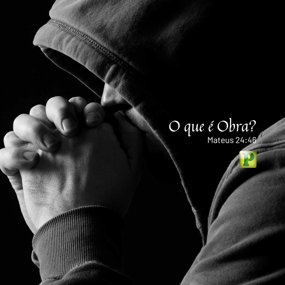 O que é Obra? - Mateus 24:46