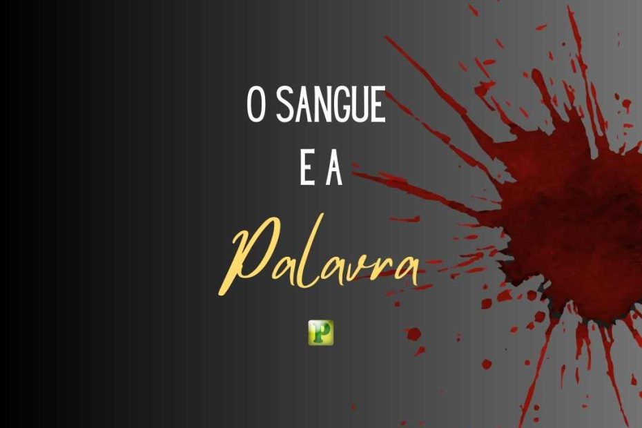 O Sangue e a Palavra - Apocalipse 12:11