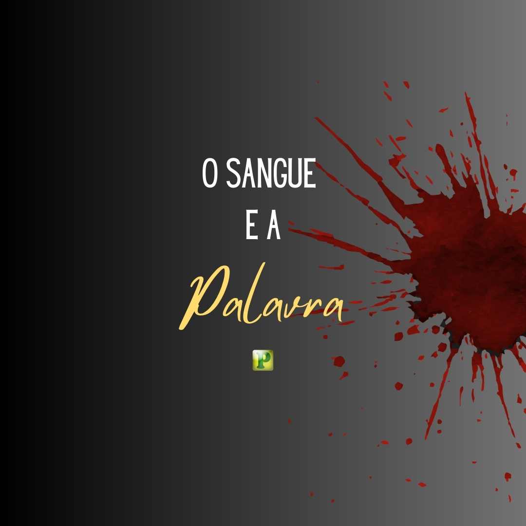 O Sangue e a Palavra - Apocalipse 12:11