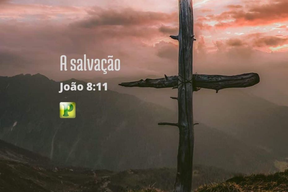 A salvação - João 8:11