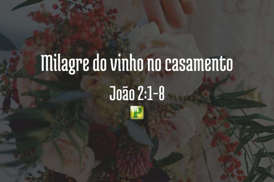 Milagre do vinho no casamento - João 2:1-8 - Pregação