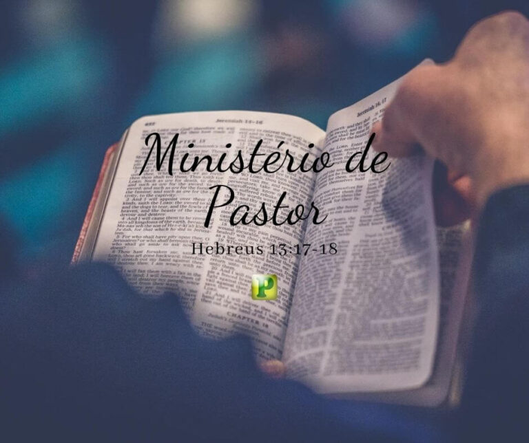 Ministério de Pastor – Hebreus 13:17-18