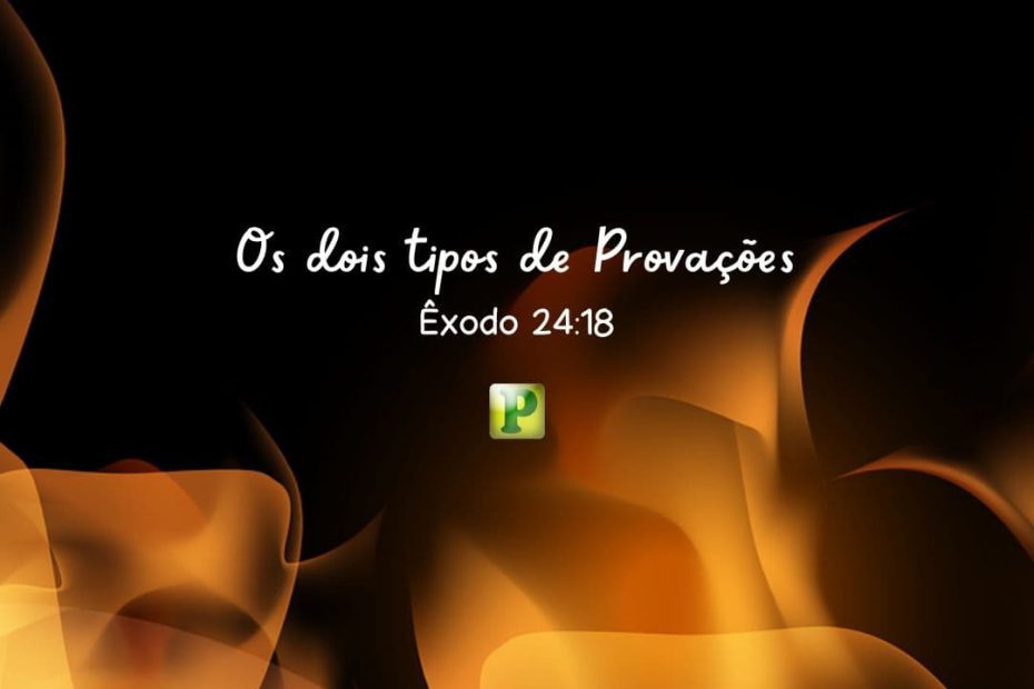The two types of Trials - Exodus 24:18