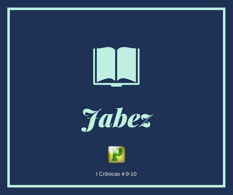 A história de Jabez - Pregação Textual em I Crônicas 4:9-10
