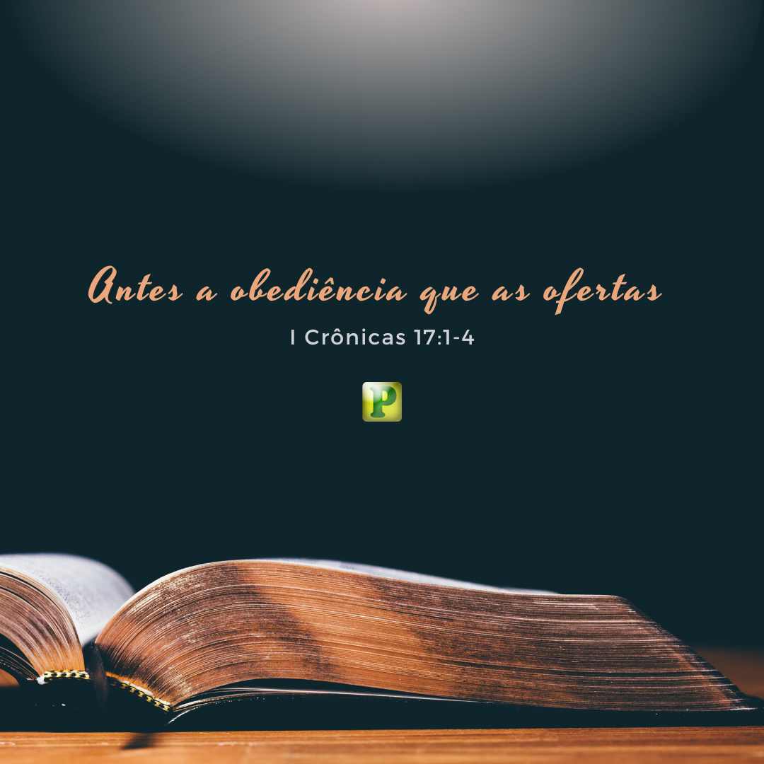Antes a obediência - 1 Crônicas 17:1-15