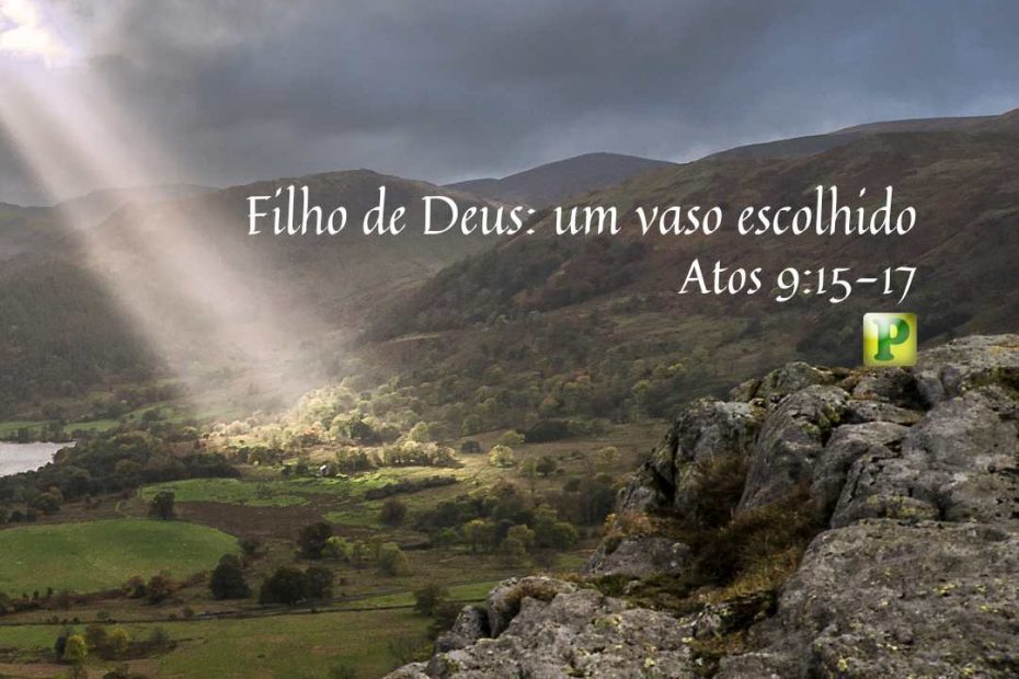 Um vaso escolhido - Atos 9:15-17