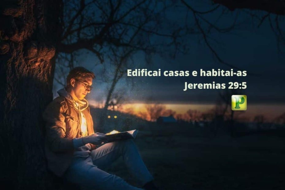 Edificai casas e habitai-as - Jeremias 29:5