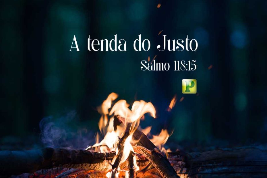 A tenda do Justo Salmo 118:15
