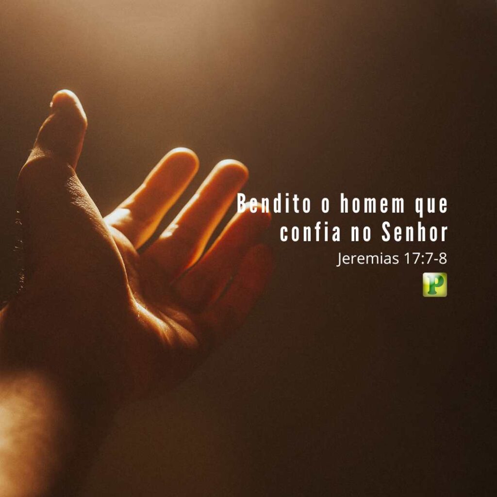 Jeremias 17:7-8 - Bendito o homem que confia no Senhor