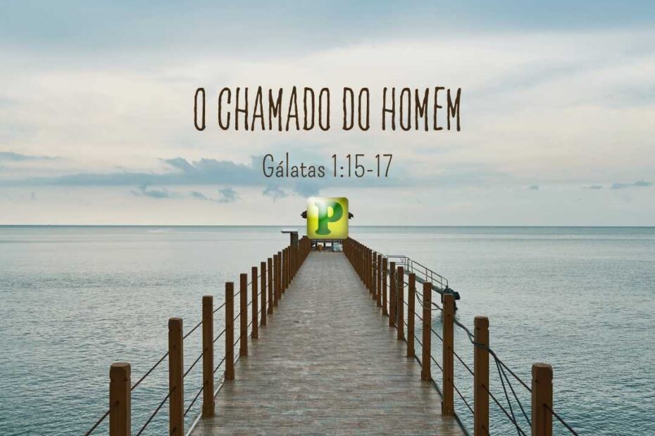O chamado do homem - Gálatas 1:15-17