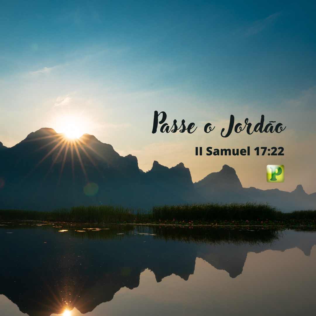 Passe o Jordão - Pregação Expositiva em 2 Samuel 17:15-22