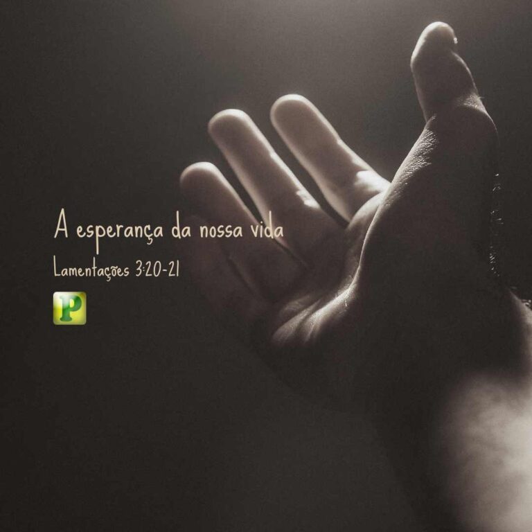 A esperança da nossa vida - Lamentações 3:20-21