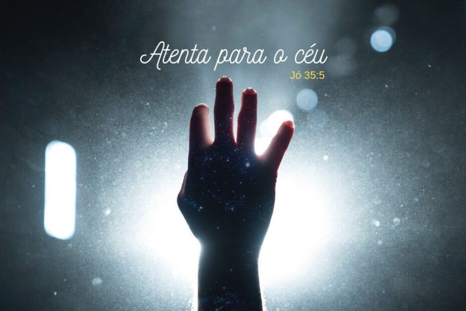 Atenta para o céu - Jó 35:5