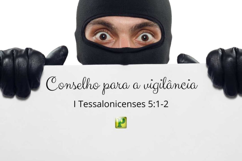 Conselho para a vigilância I Tessalonicenses 51-2