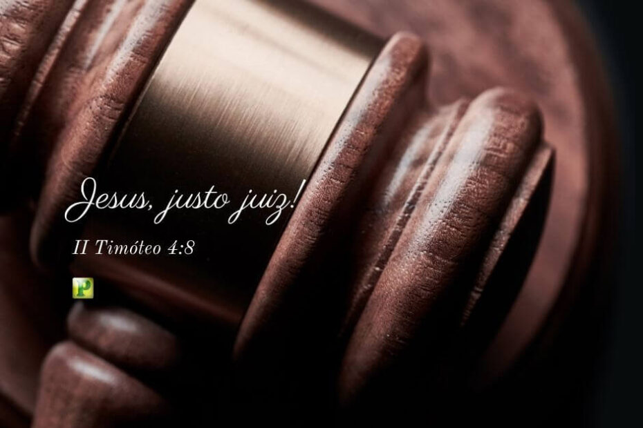 Jesus, Justo Juiz - II Timóteo 4:8