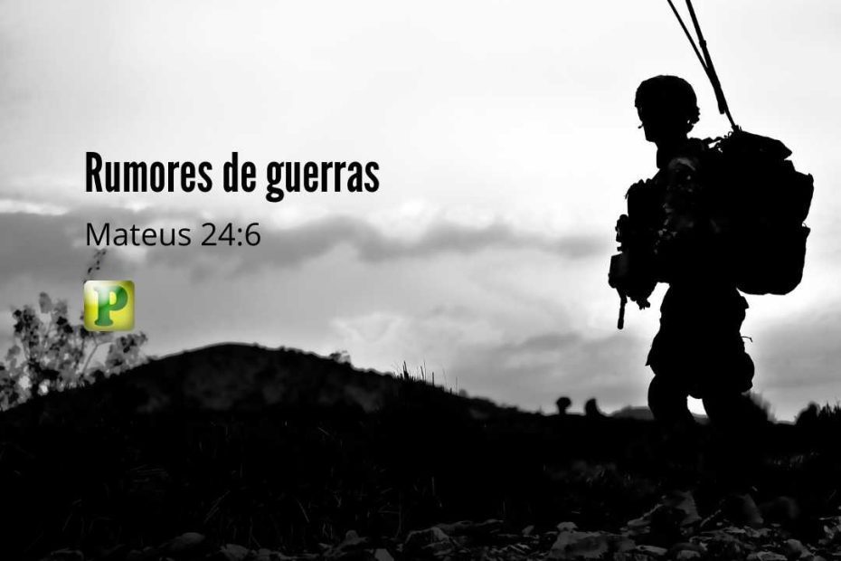 Rumores de guerras - Mateus 24:6 - Pregação