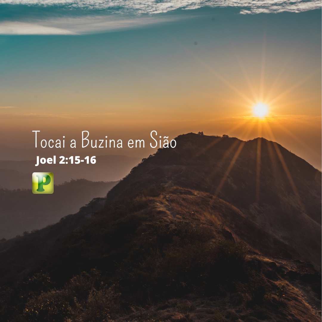 Tocai a Buzina em Sião - Joel 2:15-16