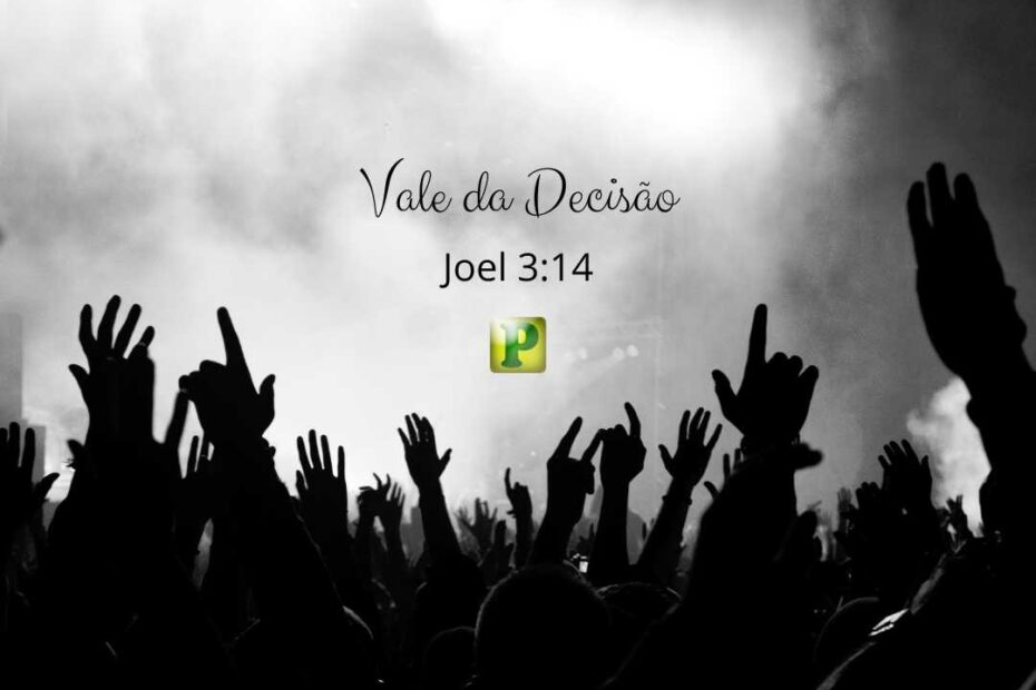 Vale da Decisão - Joel 3:14