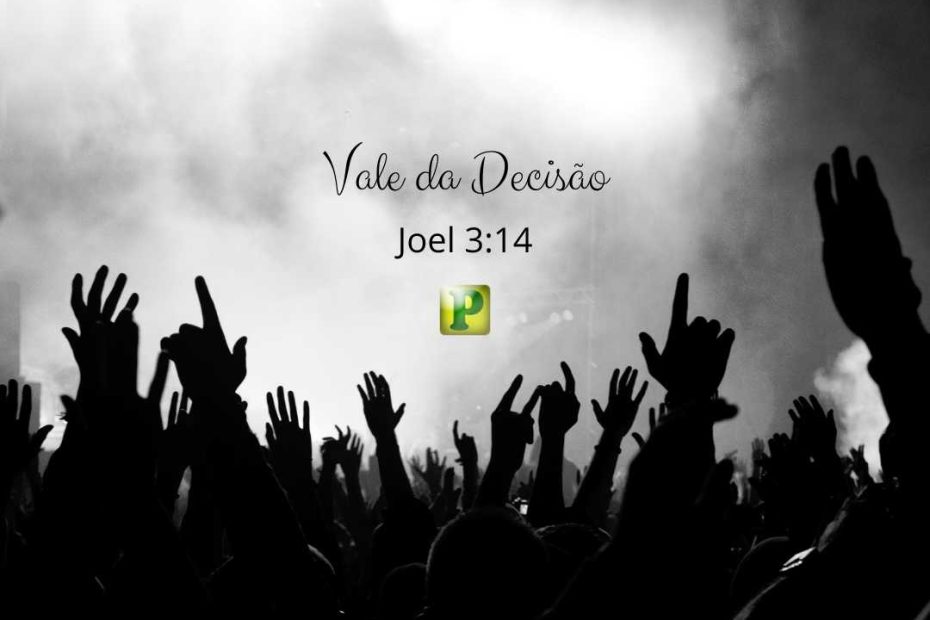 Vale da Decisão Joel 3:14 - Pregação