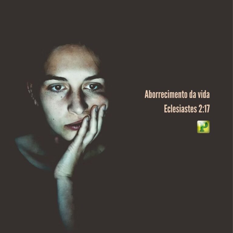 Aborrecimento da vida – Eclesiastes 2:17