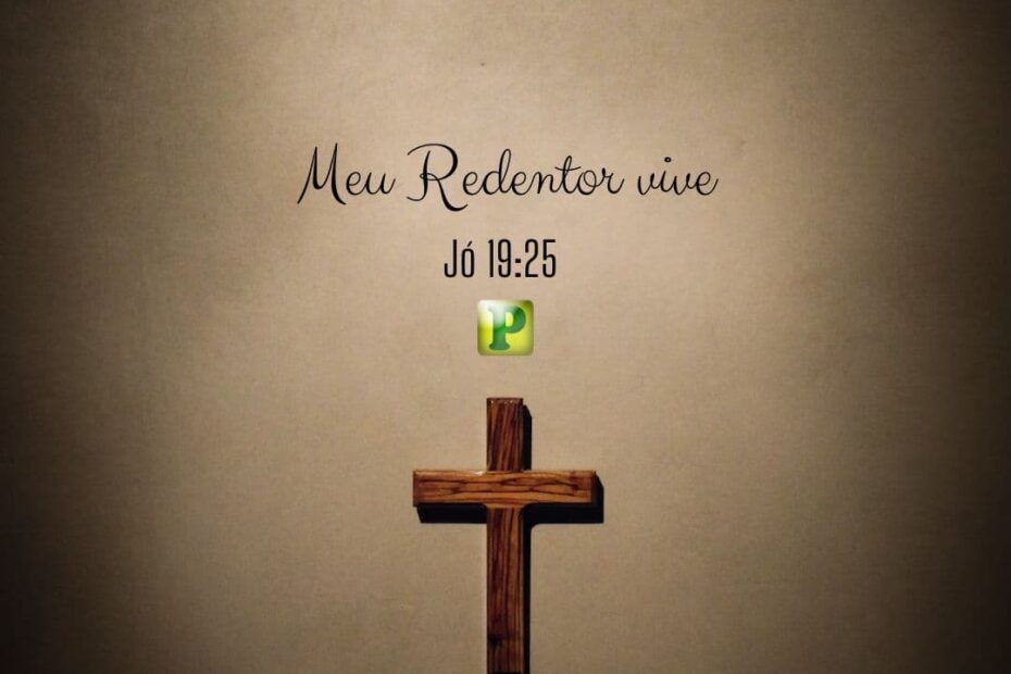 Meu Redentor vive - Jó 19:25