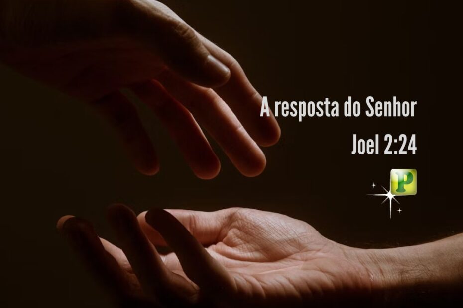 A resposta do Senhor - Joel 2:24