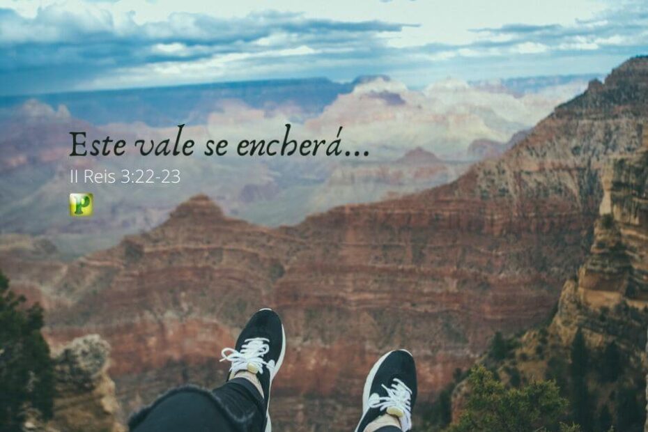 Este vale se encherá... - Pregação Expositiva em 2 Reis 3:9-24