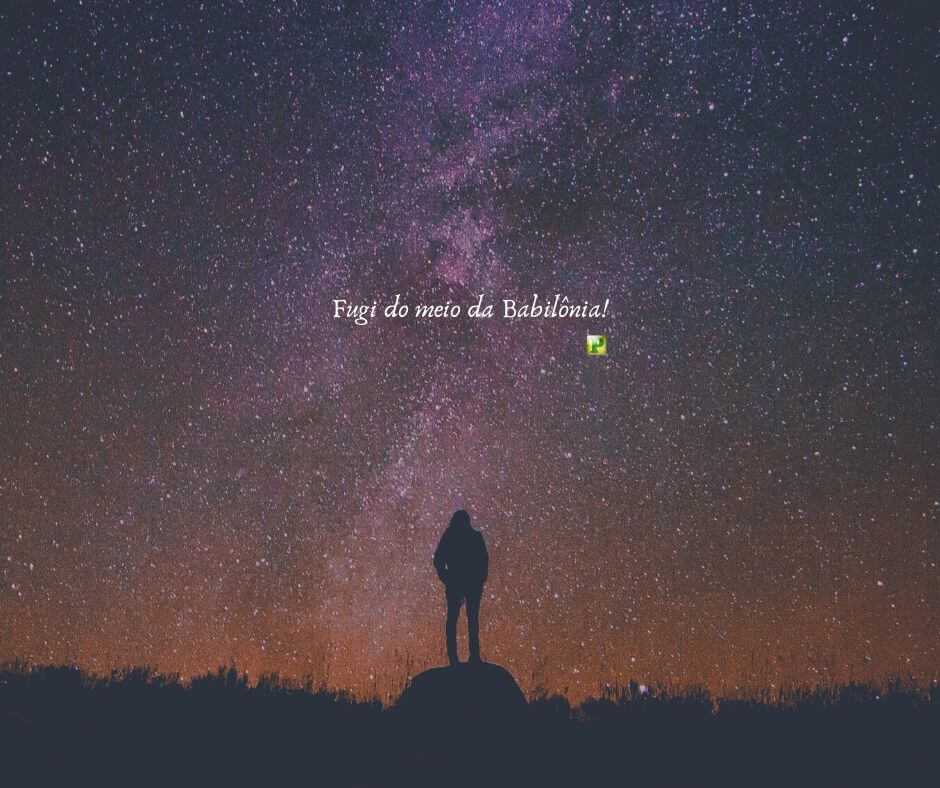 Fugi do meio da Babilônia - Jeremias 51:6