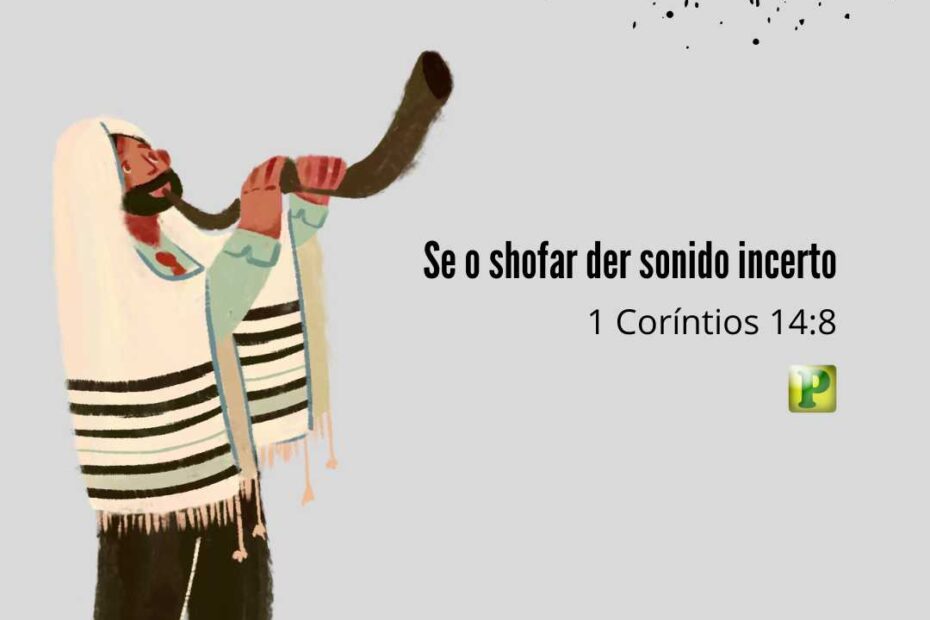 Se o shofar der sonido incerto - 1 Coríntios 14:8