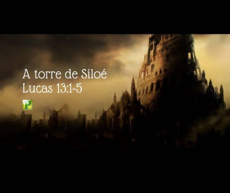 A torre de Siloé - Lucas 13:1-5