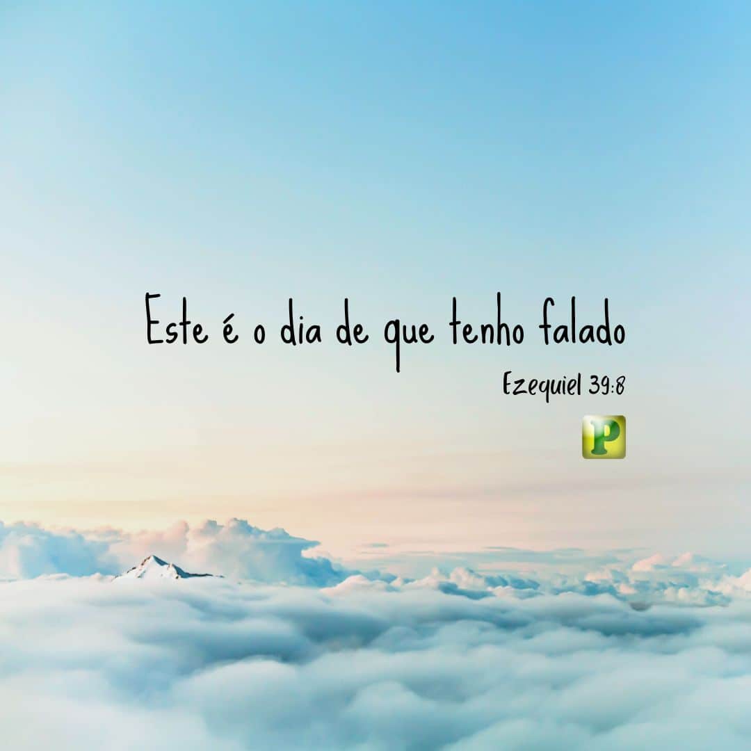 Ezequiel 39:8 - Este é o dia de que tenho falado