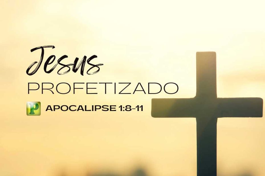 Jesus profetizado - Apocalipse 1:8-11