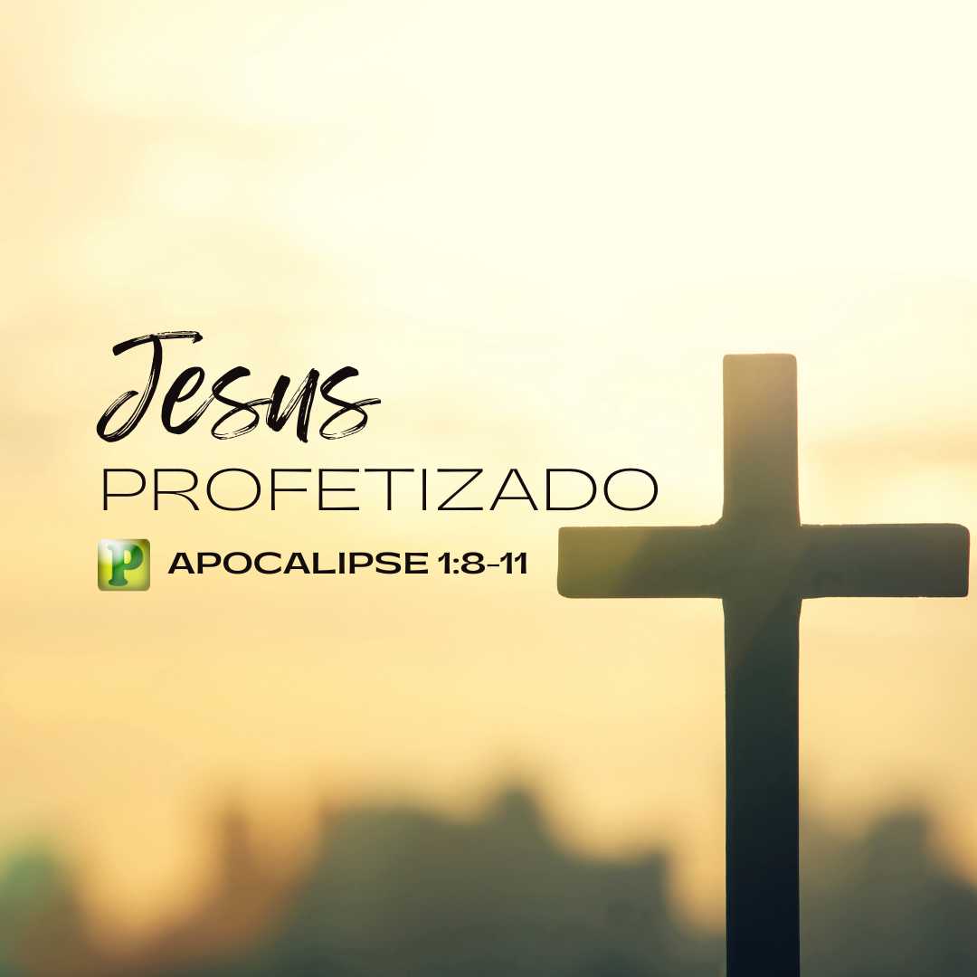 Jesus profetizado - Apocalipse 1:8-11
