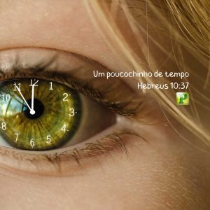 Um poucochinho de tempo - Hebreus 10:37