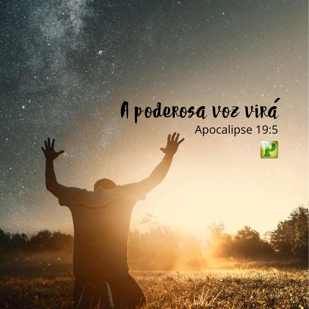 A poderosa voz virá - Apocalipse 19:5