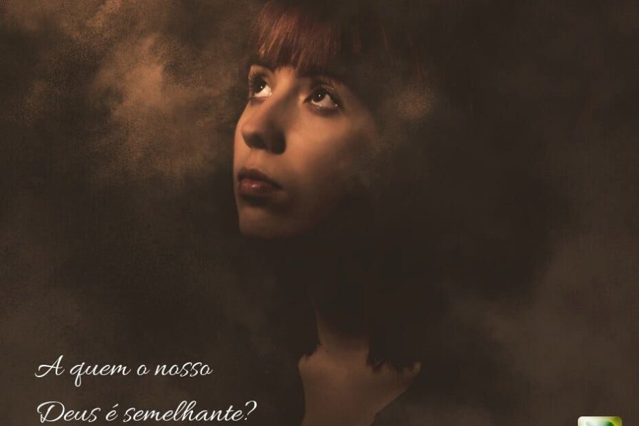 A quem o nosso Deus é semelhante? - Isaías 40:25